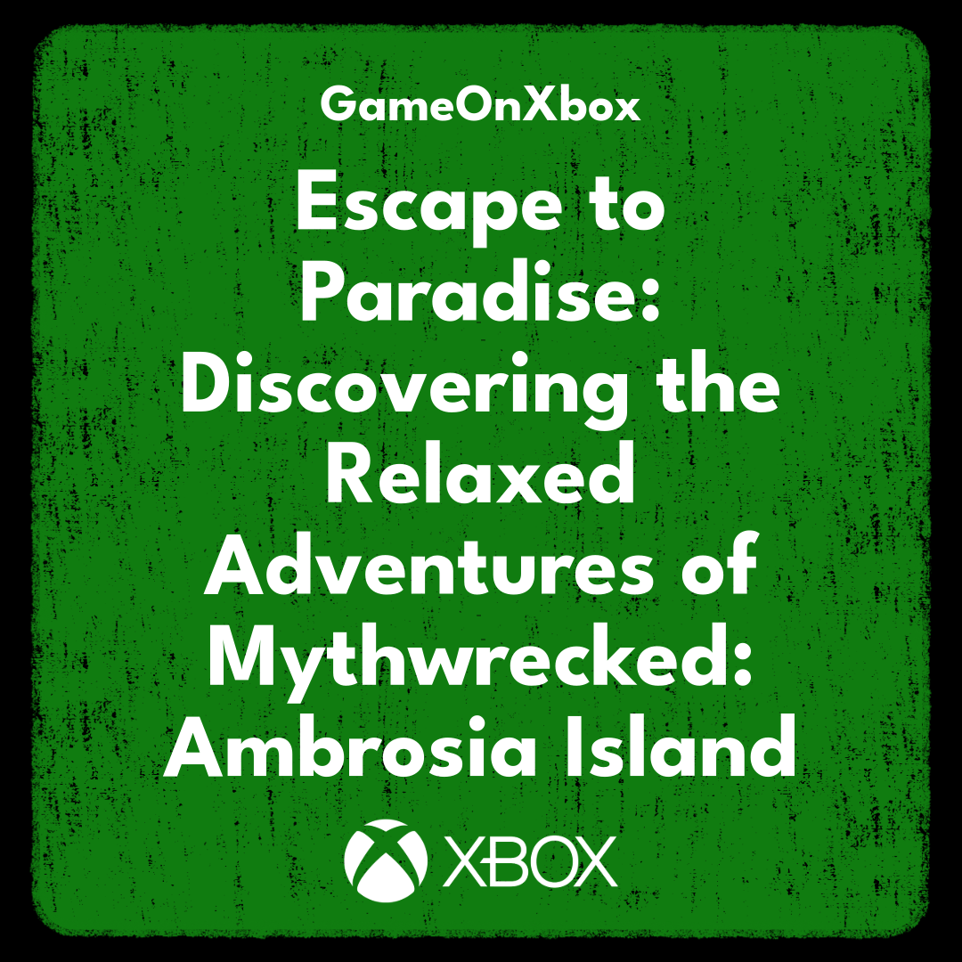 Escape to Paradise: Discovering the Relaxed Adventures of Mythwrecked: Ambrosia Island