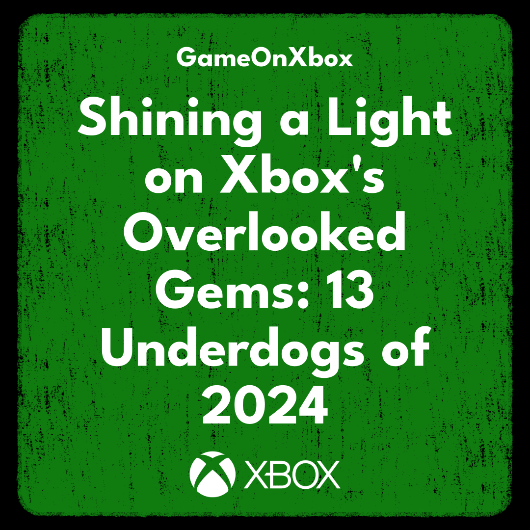 Shining a Light on Xbox’s Overlooked Gems: 13 Underdogs of 2024